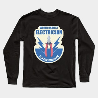 World Okayest Electrician Coffee Drinker  on Electrician Happy Birthday Gift Long Sleeve T-Shirt